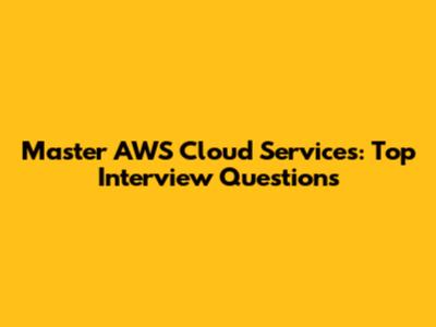 Master AWS Cloud Services: Top Interview Questions