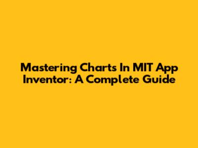 Mastering Charts In MIT App Inventor: A Complete Guide