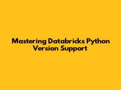 Mastering Databricks Python Version Support