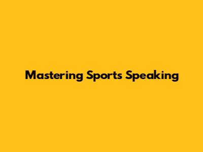 Mastering Sports Speaking
