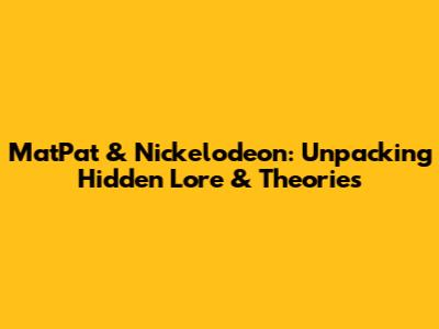 MatPat & Nickelodeon: Unpacking Hidden Lore & Theories