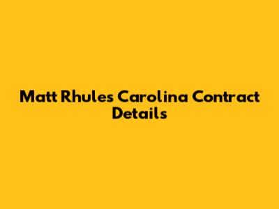 Matt Rhule's Carolina Contract Details
