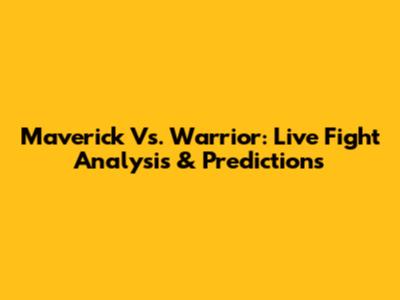 Maverick Vs. Warrior: Live Fight Analysis & Predictions