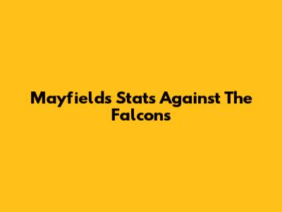 Mayfield's Stats Against The Falcons