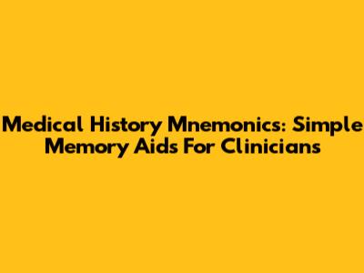 Medical History Mnemonics: Simple Memory Aids For Clinicians