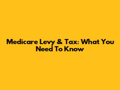 Medicare Levy & Tax: What You Need To Know