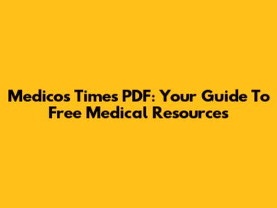 Medicos Times PDF: Your Guide To Free Medical Resources