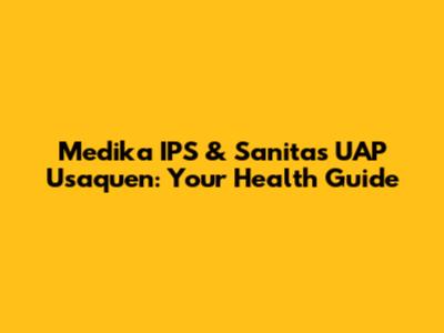 Medika IPS & Sanitas UAP Usaquen: Your Health Guide