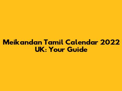 Meikandan Tamil Calendar 2022 UK: Your Guide