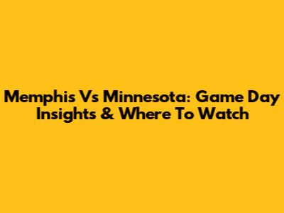 Memphis Vs Minnesota: Game Day Insights & Where To Watch