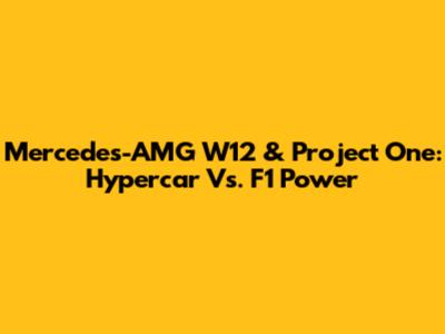 Mercedes-AMG W12 & Project One: Hypercar Vs. F1 Power