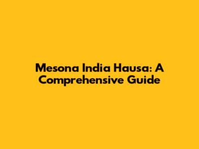 Mesona India Hausa: A Comprehensive Guide
