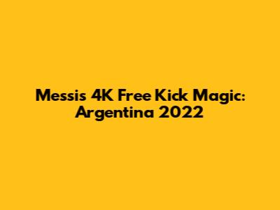 Messi's 4K Free Kick Magic: Argentina 2022