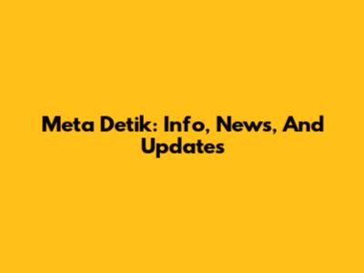 Meta Detik: Info, News, And Updates
