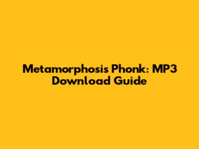 Metamorphosis Phonk: MP3 Download Guide