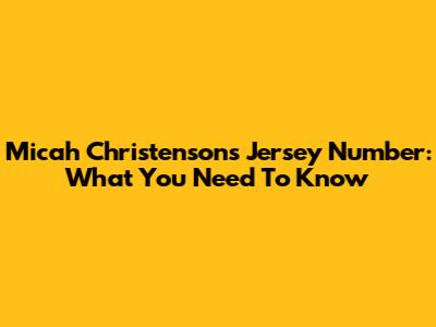 Micah Christenson's Jersey Number: What You Need To Know