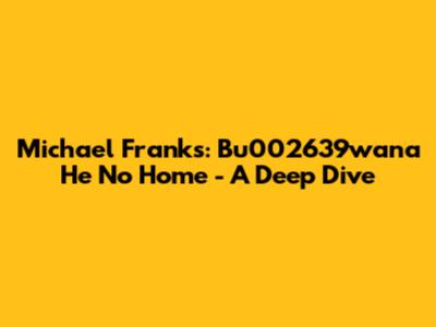 Michael Franks: 'Bu002639wana He No Home' - A Deep Dive