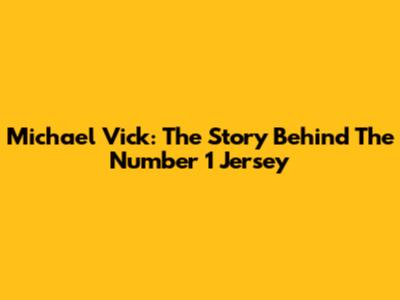 Michael Vick: The Story Behind The Number 1 Jersey