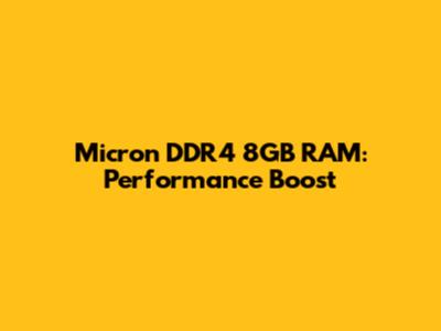 Micron DDR4 8GB RAM: Performance Boost