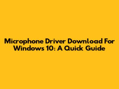 Microphone Driver Download For Windows 10: A Quick Guide
