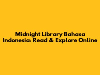 Midnight Library Bahasa Indonesia: Read & Explore Online