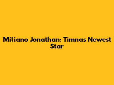 Miliano Jonathan: Timnas' Newest Star