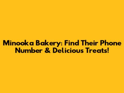 Minooka Bakery: Find Their Phone Number & Delicious Treats!