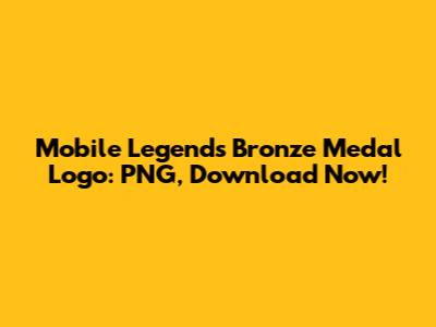 Mobile Legends Bronze Medal Logo: PNG, Download Now!