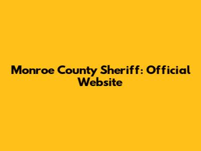 Monroe County Sheriff: Official Website