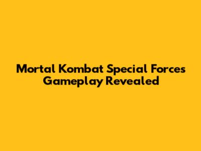 Mortal Kombat Special Forces Gameplay Revealed