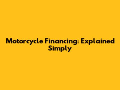 Motorcycle Financing: Explained Simply