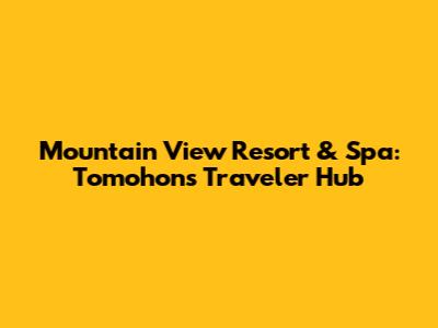 Mountain View Resort & Spa: Tomohon's Traveler Hub