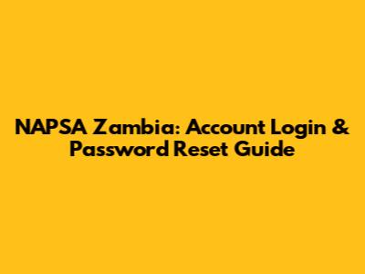 NAPSA Zambia: Account Login & Password Reset Guide