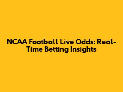 NCAA Football Live Odds: Real-Time Betting Insights