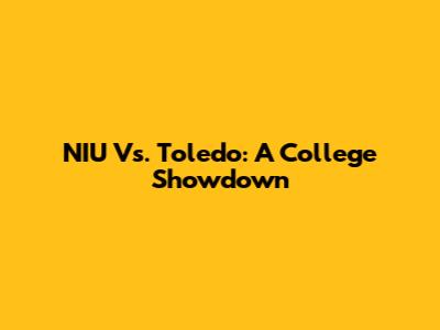 NIU Vs. Toledo: A College Showdown