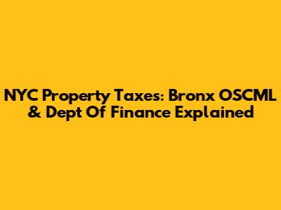 NYC Property Taxes: Bronx OSCML & Dept Of Finance Explained