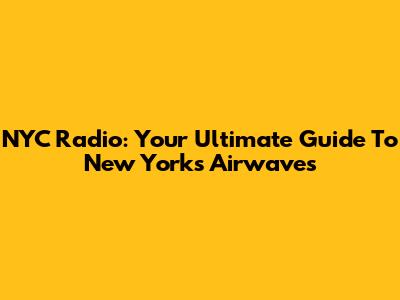 NYC Radio: Your Ultimate Guide To New York's Airwaves
