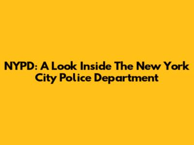 NYPD: A Look Inside The New York City Police Department