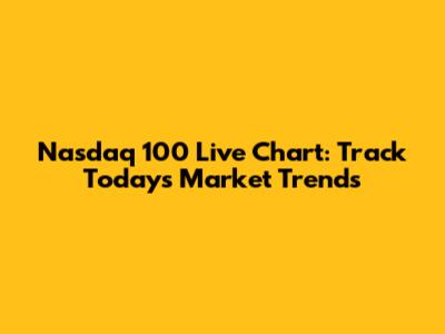 Nasdaq 100 Live Chart: Track Today's Market Trends