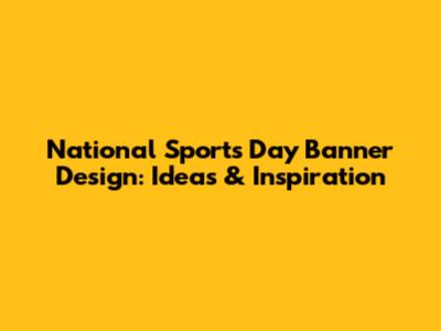 National Sports Day Banner Design: Ideas & Inspiration