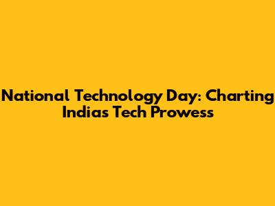 National Technology Day: Charting India's Tech Prowess