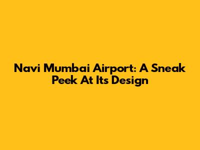 Navi Mumbai Airport: A Sneak Peek At Its Design