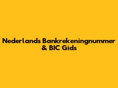 Nederlands Bankrekeningnummer & BIC Gids