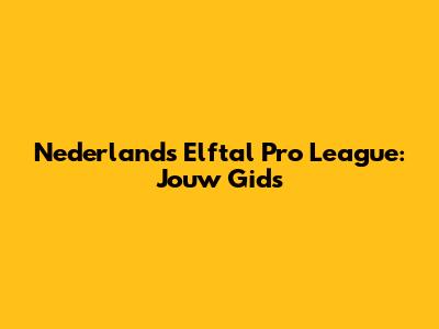 Nederlands Elftal Pro League: Jouw Gids