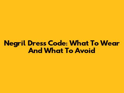 Negril Dress Code: What To Wear And What To Avoid