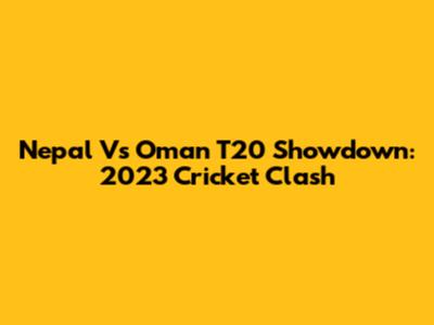 Nepal Vs Oman T20 Showdown: 2023 Cricket Clash