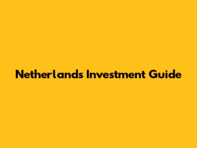 Netherlands Investment Guide