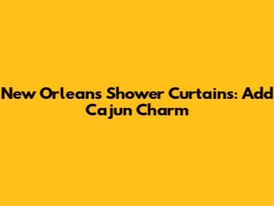 New Orleans Shower Curtains: Add Cajun Charm