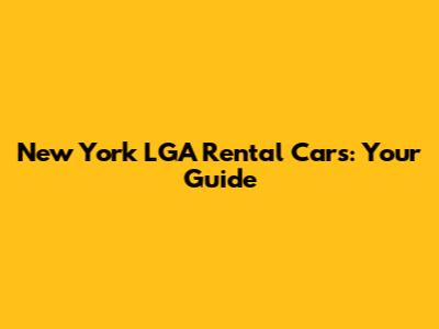 New York LGA Rental Cars: Your Guide