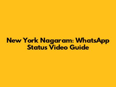 New York Nagaram: WhatsApp Status Video Guide